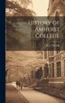 History of Amherst College by W S Tyler, Hardcover | Indigo Chapters