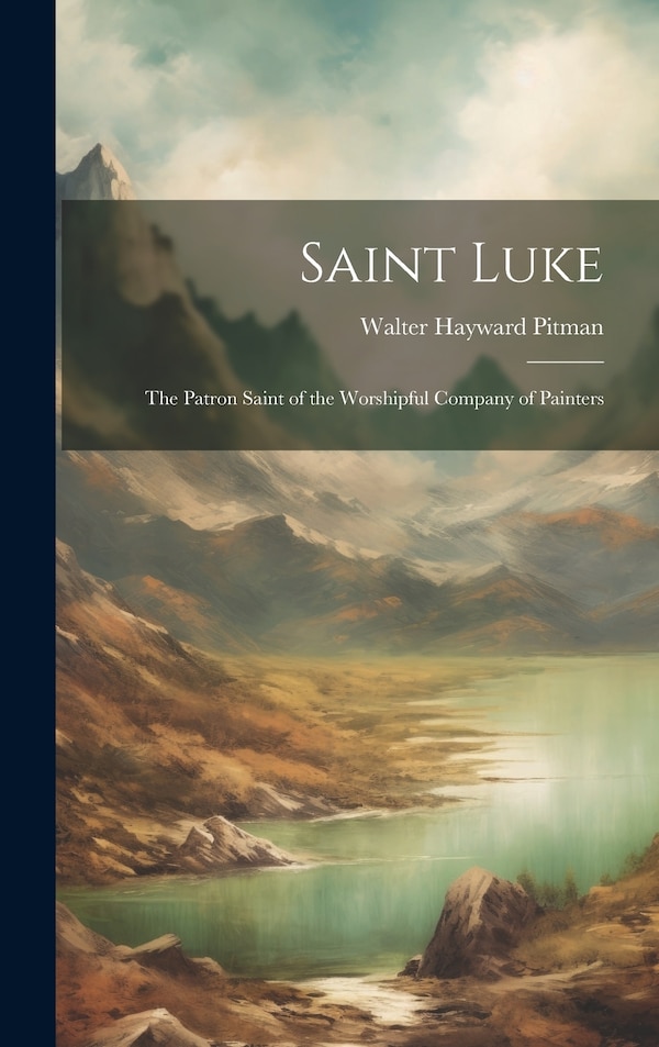 Saint Luke by Walter Hayward Pitman, Hardcover | Indigo Chapters