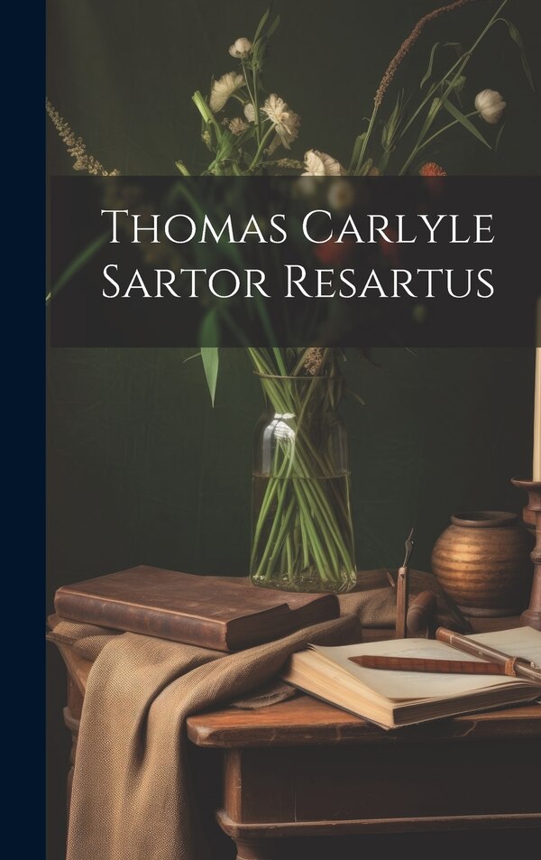 Thomas Carlyle Sartor Resartus by Anonymous, Hardcover | Indigo Chapters