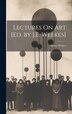 Lectures On Art [Ed. by J.E. Weekes] by Henry Weekes, Hardcover | Indigo Chapters