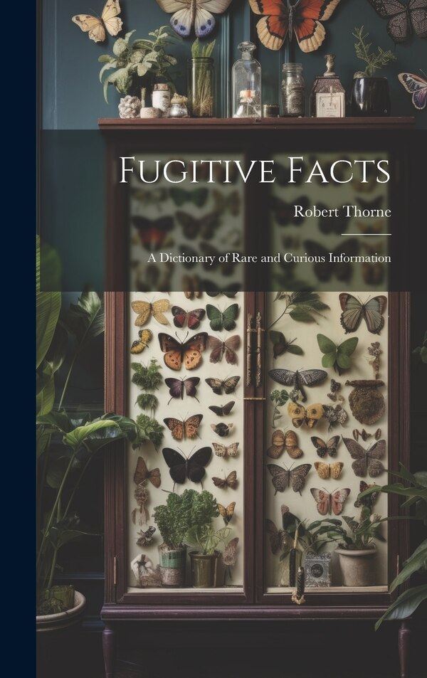 Fugitive Facts by Robert Thorne, Hardcover | Indigo Chapters