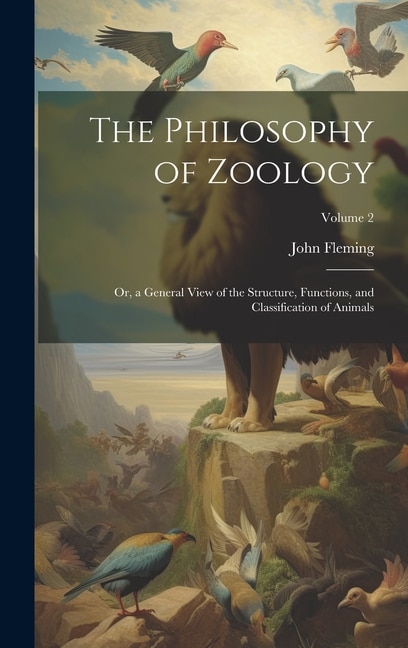The Philosophy of Zoology by John Fleming, Hardcover | Indigo Chapters