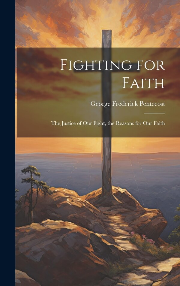 Fighting for Faith by George Frederick Pentecost, Hardcover | Indigo Chapters