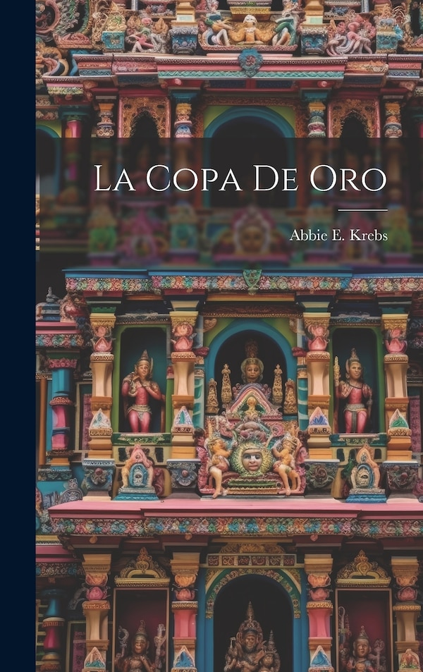 La Copa De Oro by Abbie E Krebs, Hardcover | Indigo Chapters