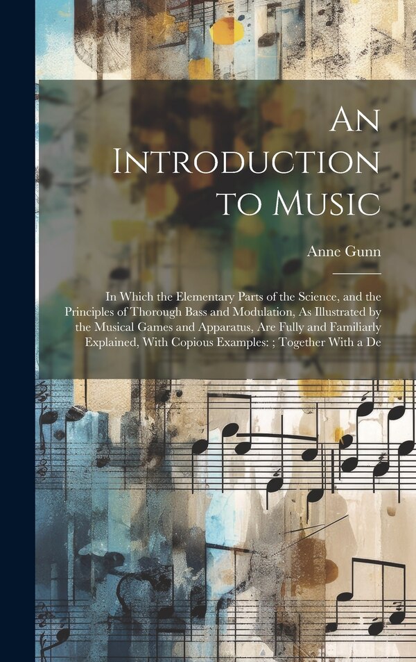 An Introduction to Music by Anne Gunn, Hardcover | Indigo Chapters
