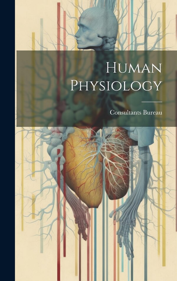 Human Physiology by Consultants Bureau, Hardcover | Indigo Chapters