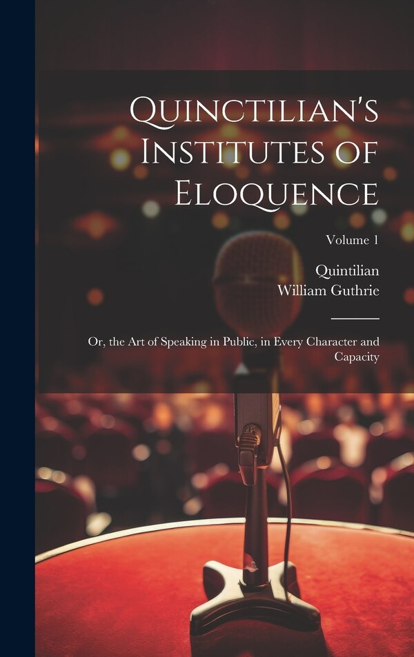 Quinctilian's Institutes of Eloquence by Quintilian, Hardcover | Indigo Chapters