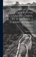 An Historical and Descriptive Account of China by H. Murray J. Crawfurd [And Others] by Hugh Murray, Hardcover | Indigo Chapters