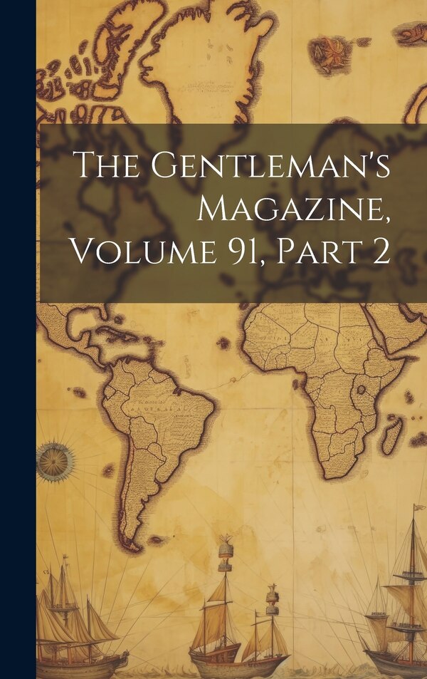 The Gentleman's Magazine Volume 91 part 2 by Anonymous, Hardcover | Indigo Chapters
