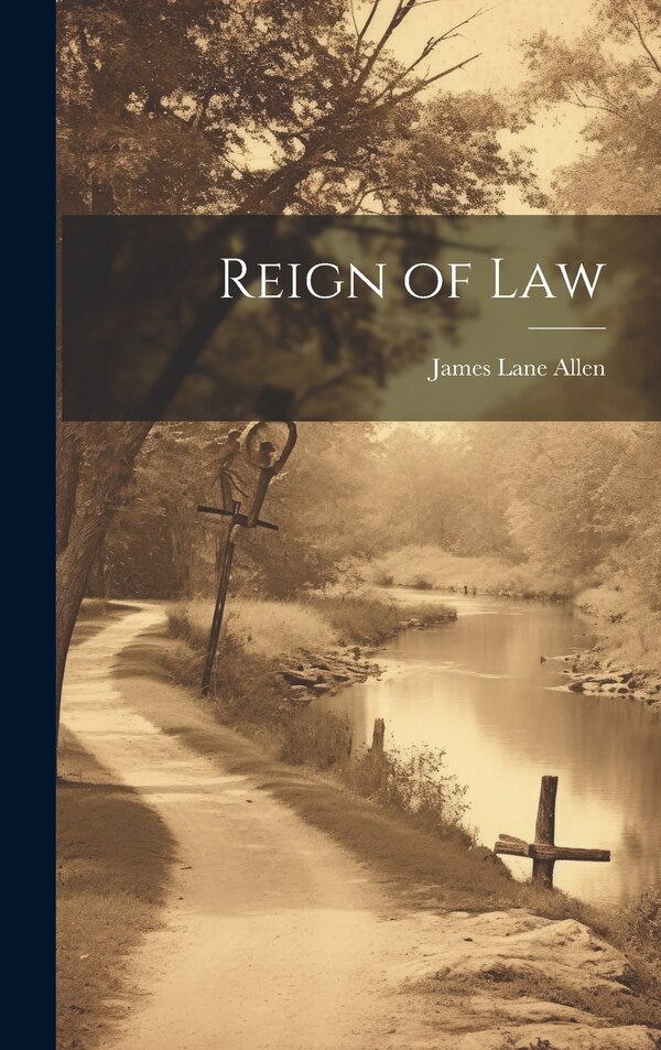 Reign of Law by James Lane Allen, Hardcover | Indigo Chapters