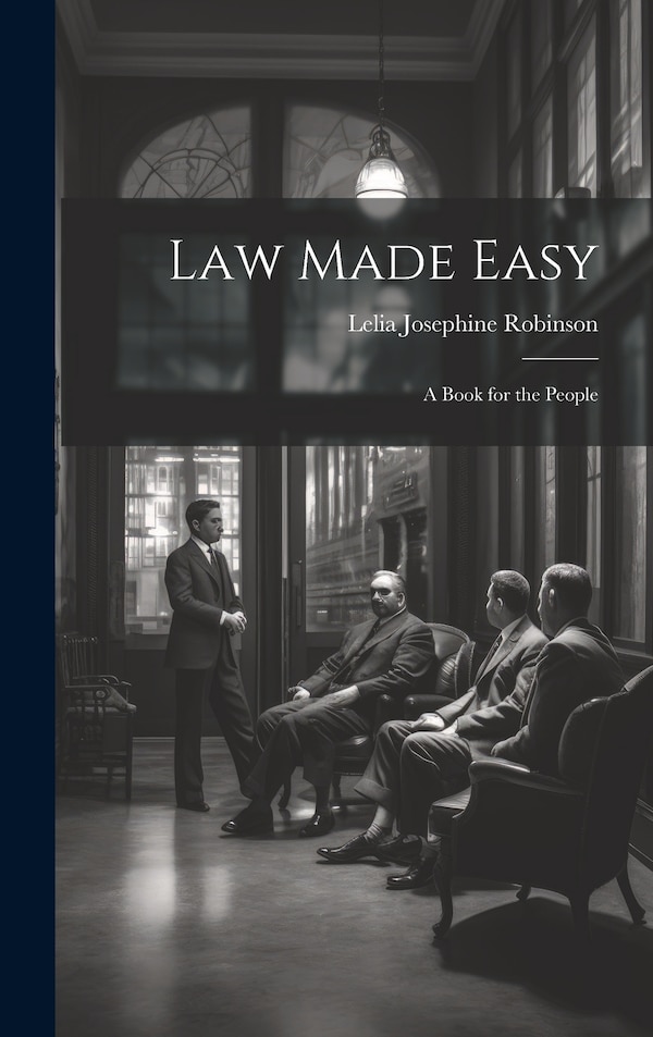 Law Made Easy by Lelia Josephine Robinson, Hardcover | Indigo Chapters