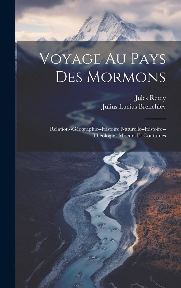 Voyage Au Pays Des Mormons by Jules Remy, Hardcover | Indigo Chapters