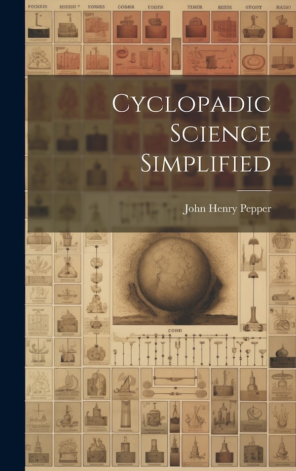 Cyclopadic Science Simplified by John Henry Pepper, Hardcover | Indigo Chapters