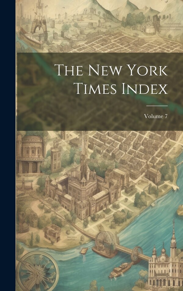 The New York Times Index; Volume 7 by Anonymous, Hardcover | Indigo Chapters