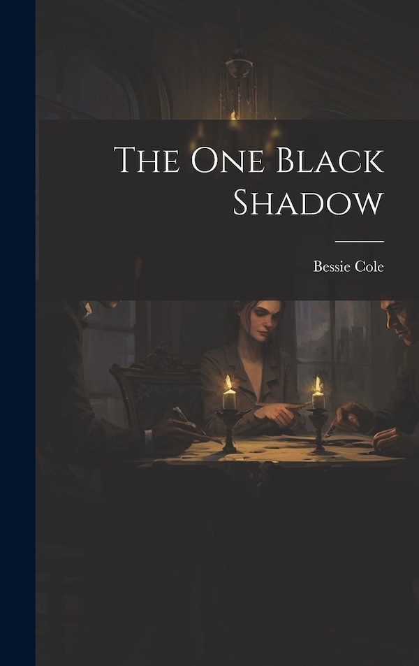 The One Black Shadow by Bessie Cole, Hardcover | Indigo Chapters