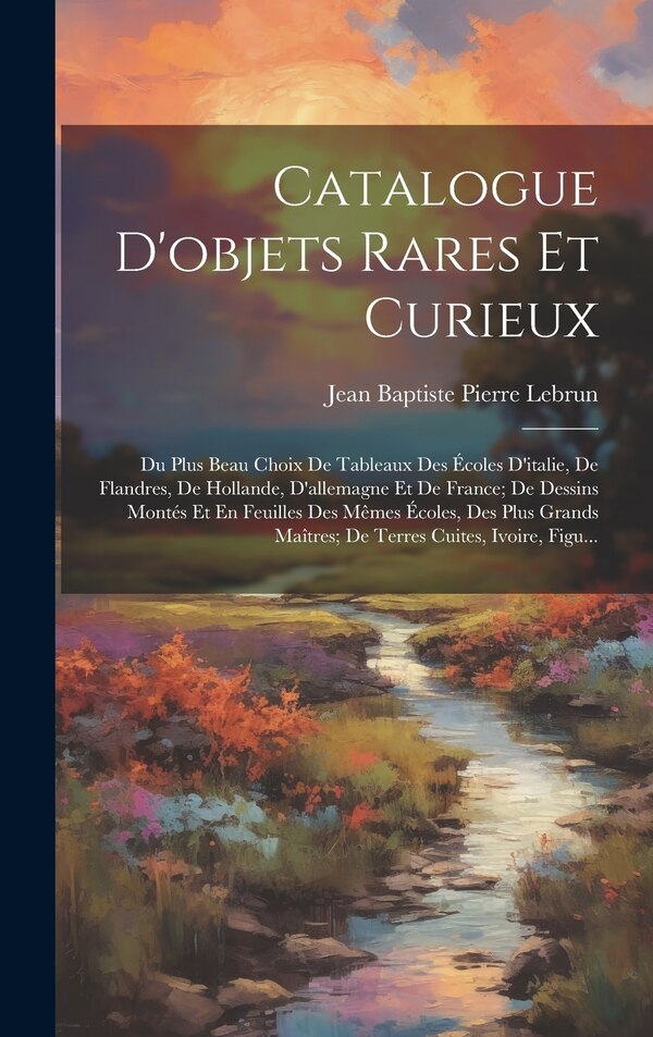 Catalogue D'objets Rares Et Curieux by Jean Baptiste Pierre Lebrun, Hardcover | Indigo Chapters