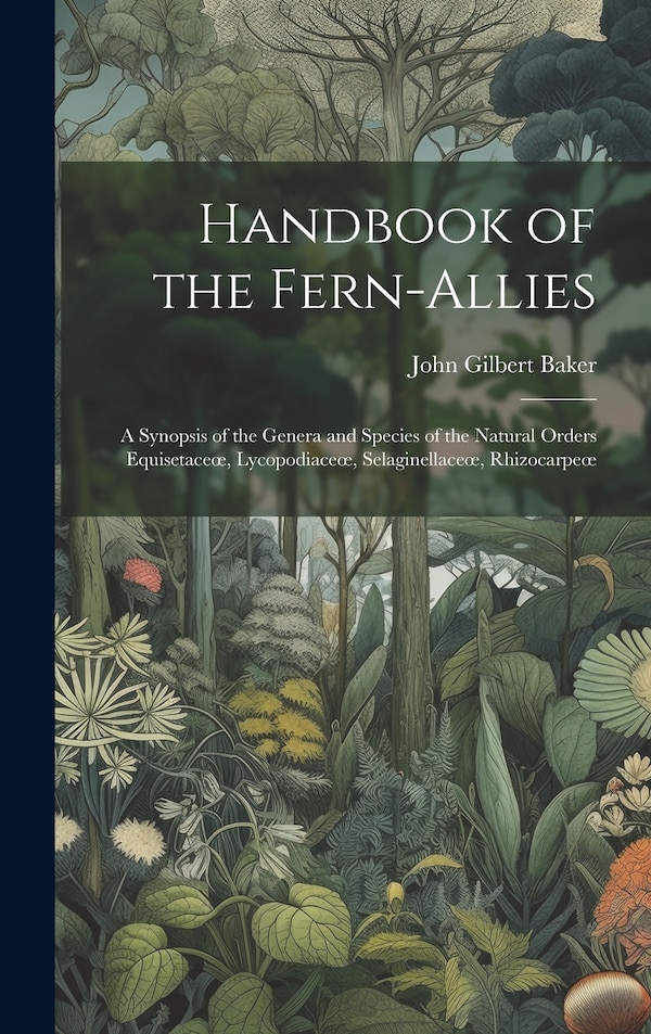Handbook of the Fern-Allies by John Gilbert Baker, Hardcover | Indigo Chapters