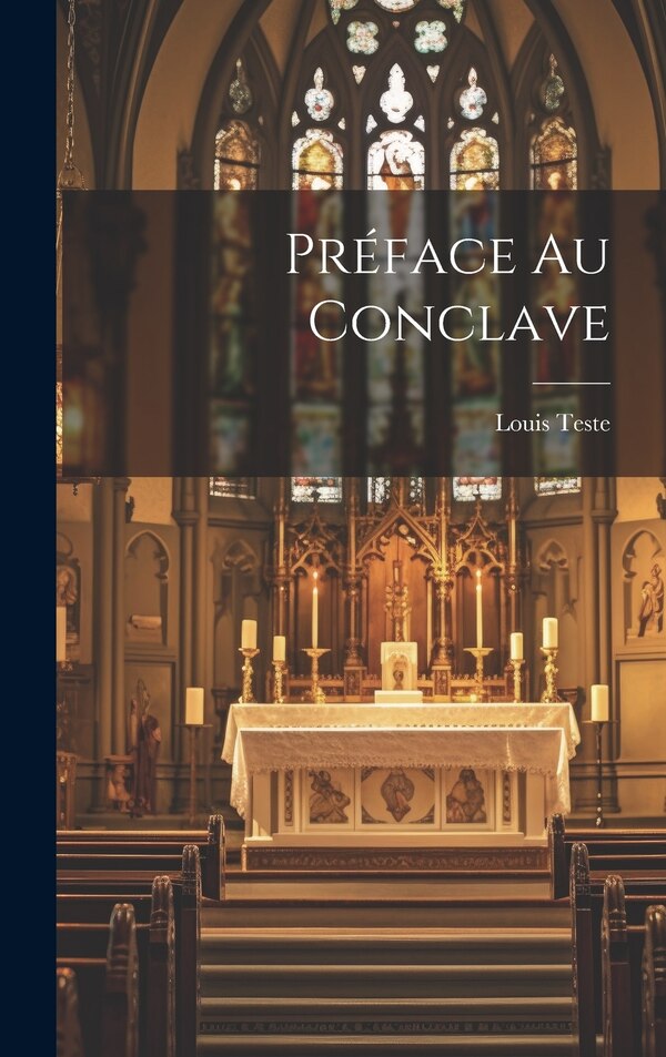 Préface Au Conclave by Louis Teste, Hardcover | Indigo Chapters