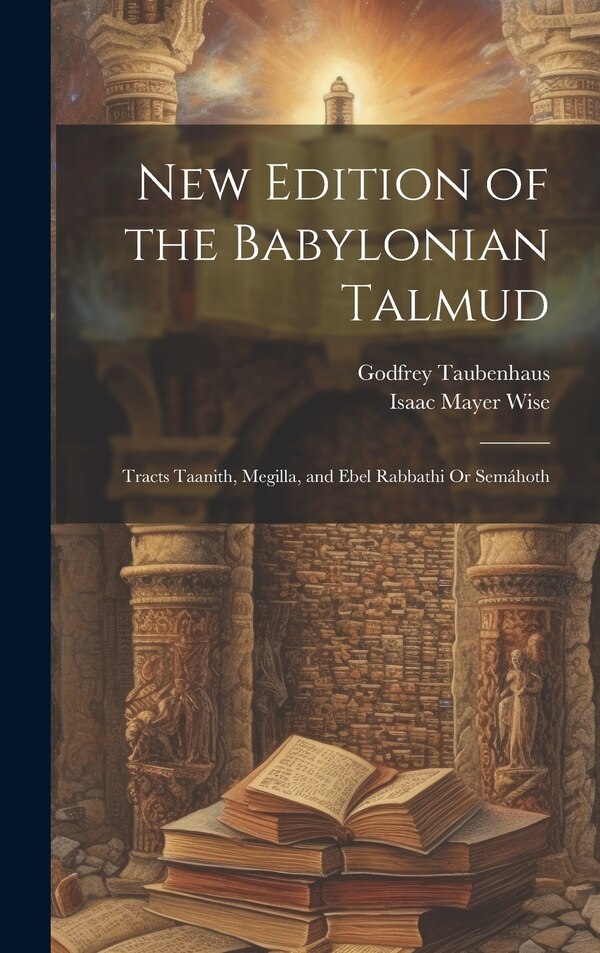 New Edition of the Babylonian Talmud by Isaac Mayer Wise, Hardcover | Indigo Chapters