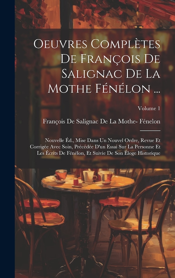 Oeuvres Complètes De François De Salignac De La Mothe Fénélon . by François De Salignac De La Mothe- Féne, Hardcover | Indigo Chapters