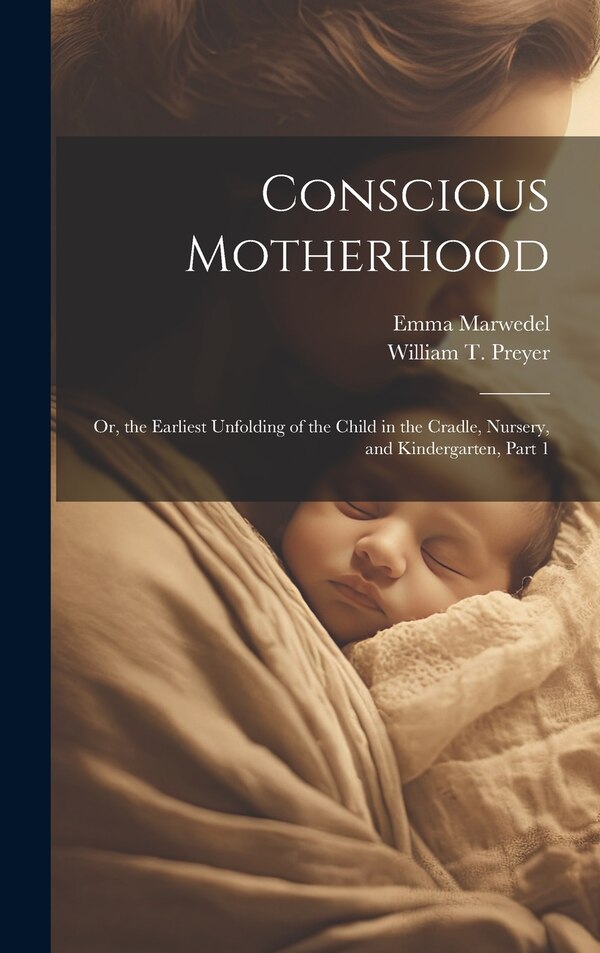 Conscious Motherhood by William T Preyer, Hardcover | Indigo Chapters