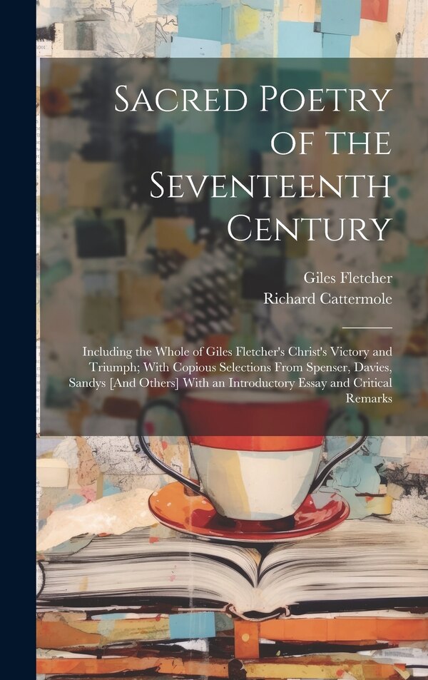 Sacred Poetry of the Seventeenth Century by Giles Fletcher, Hardcover | Indigo Chapters