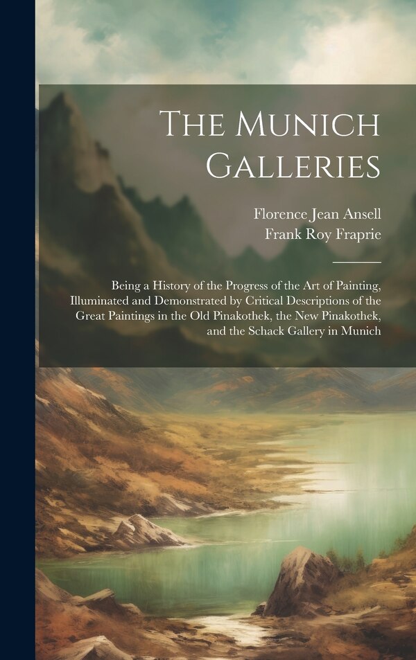 The Munich Galleries by Frank Roy Fraprie, Hardcover | Indigo Chapters