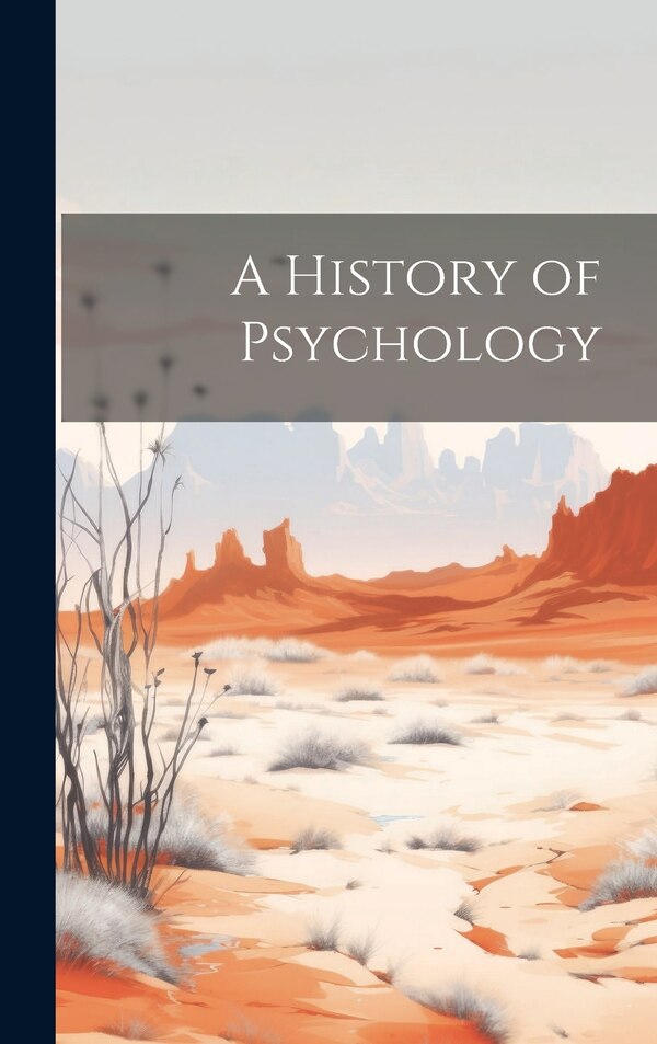 A History of Psychology by Anonymous, Hardcover | Indigo Chapters