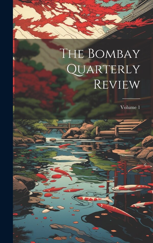 The Bombay Quarterly Review; Volume 1 by Anonymous, Hardcover | Indigo Chapters