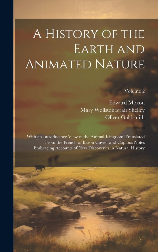 A History of the Earth and Animated Nature by Mary Wollstonecraft Shelley, Hardcover | Indigo Chapters