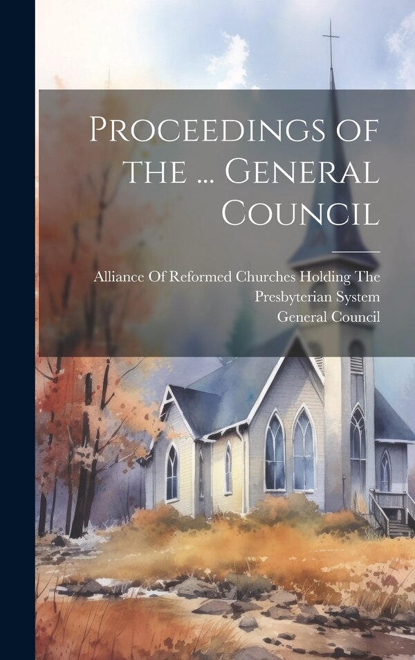 Proceedings of the by Alliance of Reformed Churches Holding, Hardcover | Indigo Chapters