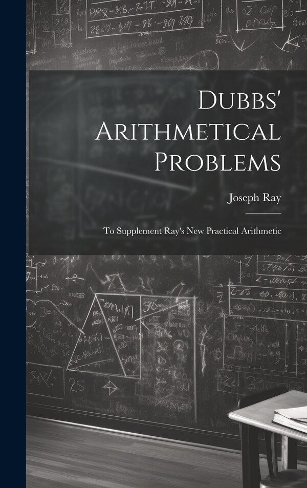 Dubbs' Arithmetical Problems by Joseph Ray, Hardcover | Indigo Chapters