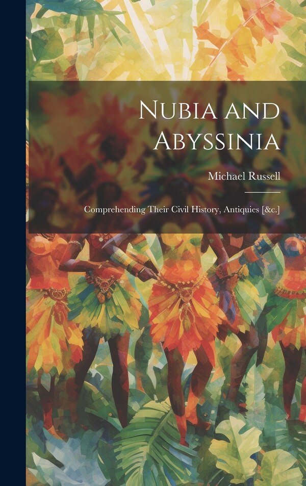Nubia and Abyssinia by Michael Russell, Hardcover | Indigo Chapters