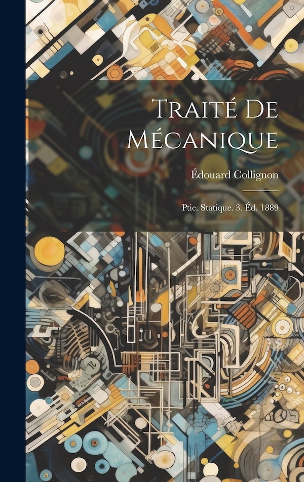 Traité De Mécanique by Édouard Collignon, Hardcover | Indigo Chapters