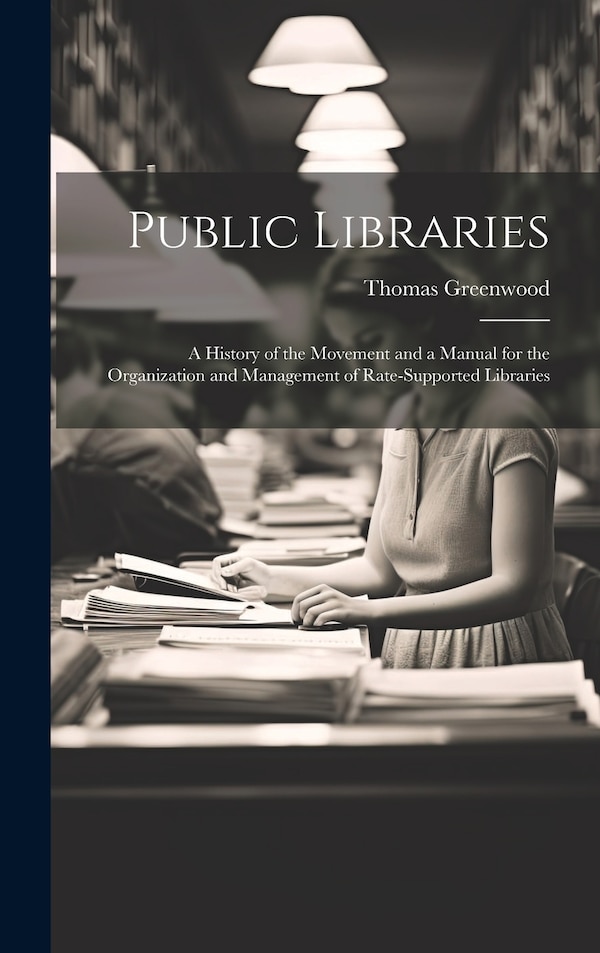 Public Libraries by Thomas Greenwood, Hardcover | Indigo Chapters