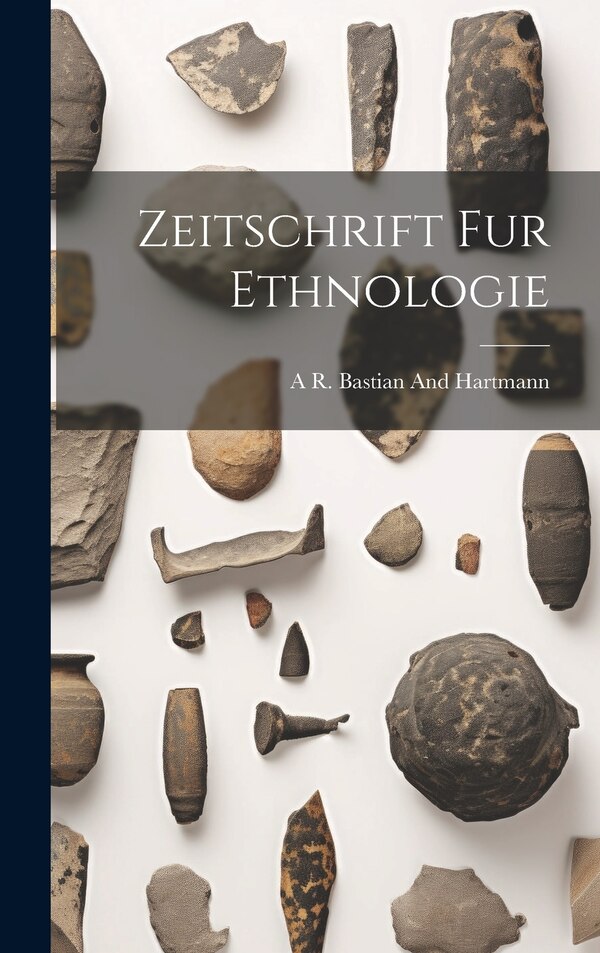 Zeitschrift Fur Ethnologie by A R Bastian and Hartmann, Hardcover | Indigo Chapters