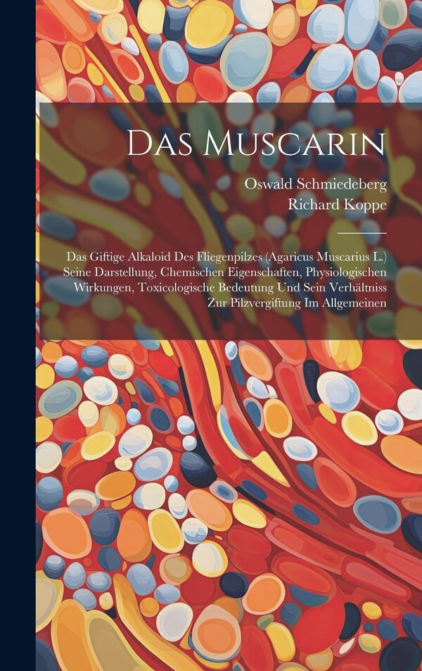 Das Muscarin by Oswald Schmiedeberg, Hardcover | Indigo Chapters