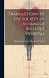 Transactions of the Society of Alumni of Bellevue Hospital by Hos Bellevue Hospital Society Of Alumni, Hardcover | Indigo Chapters