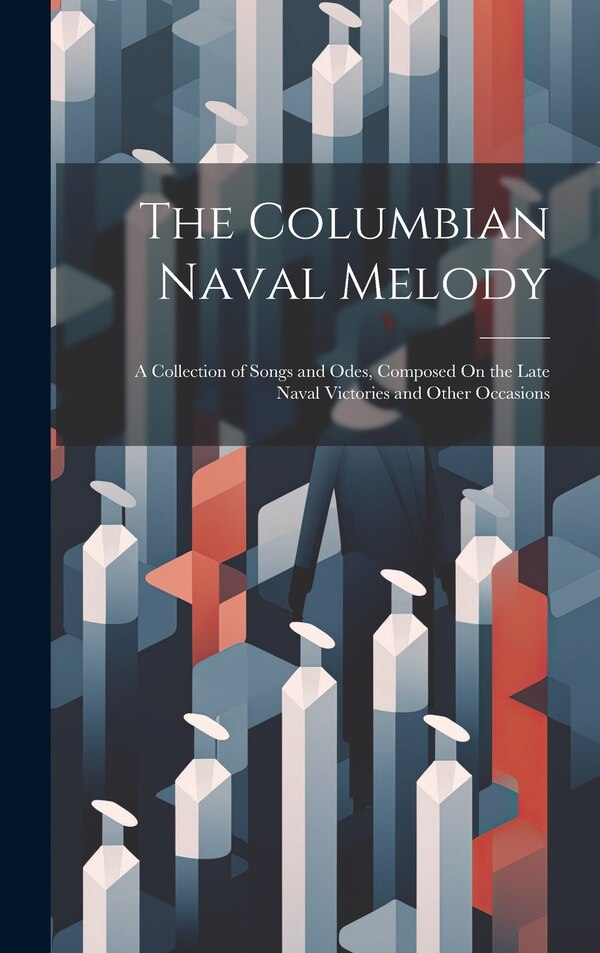 The Columbian Naval Melody by Anonymous, Hardcover | Indigo Chapters