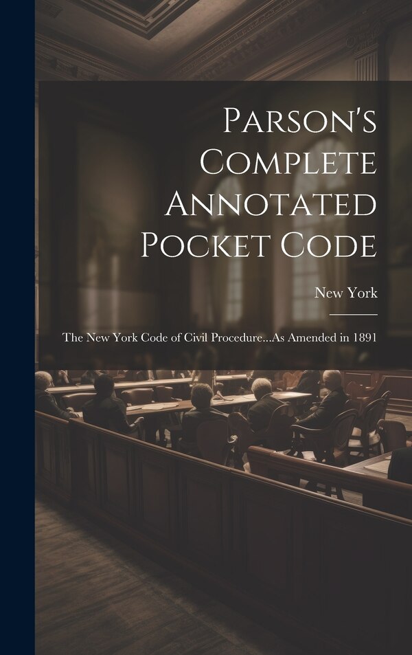 Parson's Complete Annotated Pocket Code by New York, Hardcover | Indigo Chapters