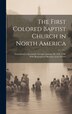 The First Colored Baptist Church in North America by Anonymous, Hardcover | Indigo Chapters