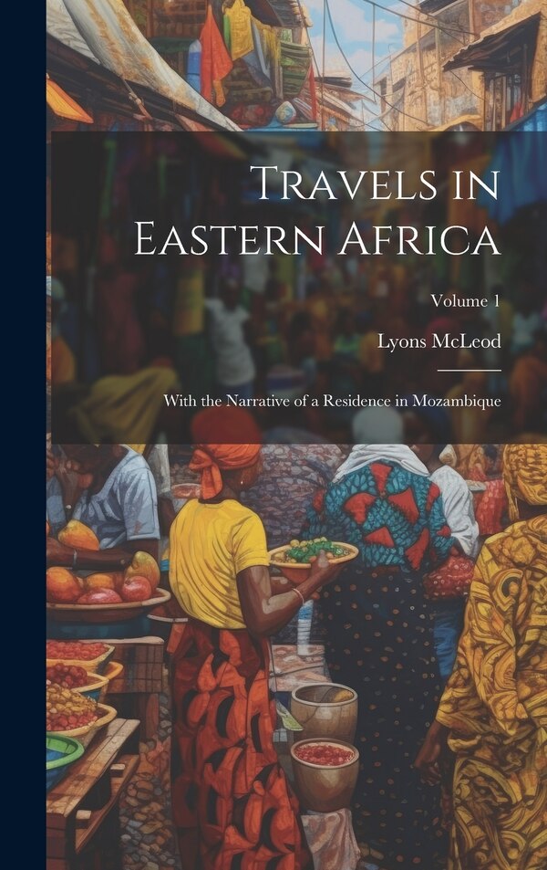 Travels in Eastern Africa by Lyons McLeod, Hardcover | Indigo Chapters