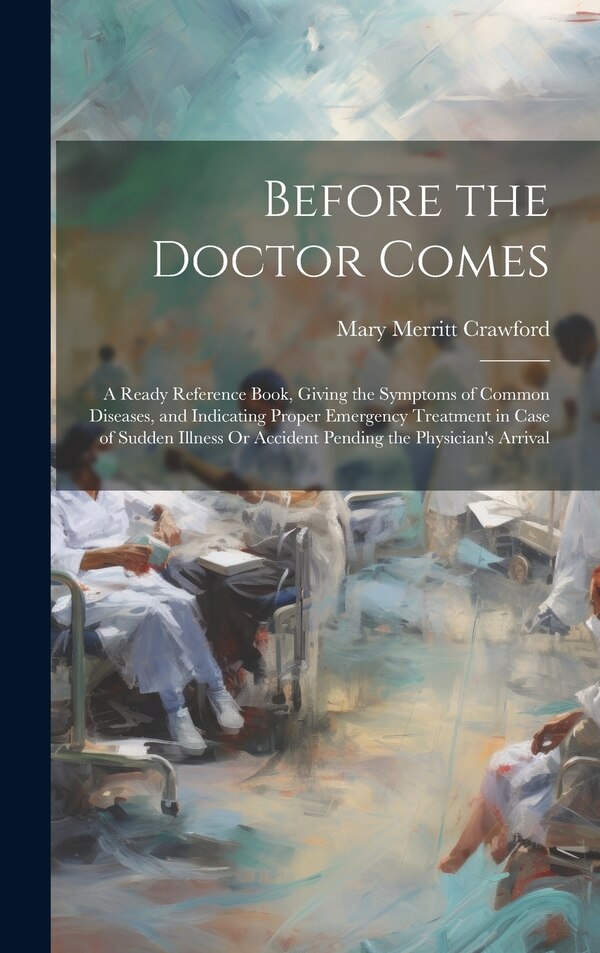 Before the Doctor Comes by Mary Merritt Crawford, Hardcover | Indigo Chapters