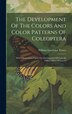 The Development Of The Colors And Color Patterns Of Coleoptera by William Lawrence Tower, Hardcover | Indigo Chapters