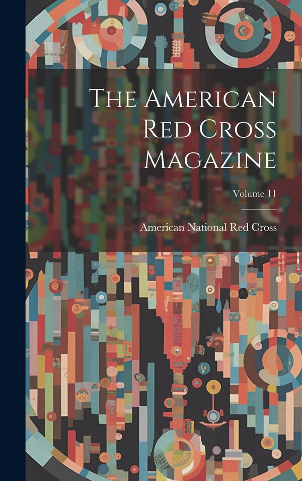 The American Red Cross Magazine; Volume 11 by American National Red Cross, Hardcover | Indigo Chapters