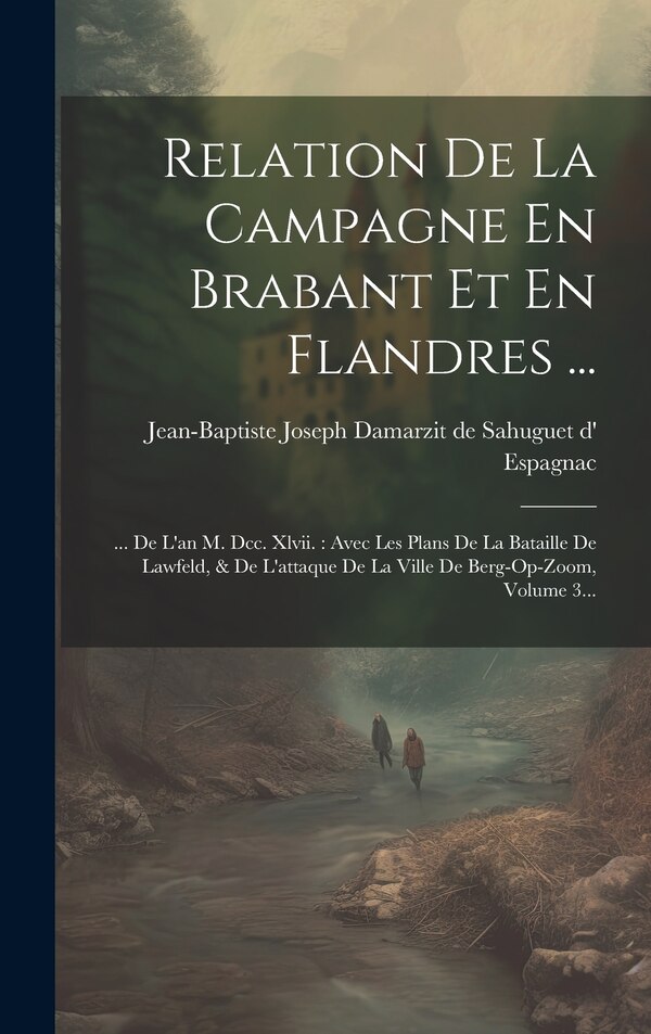 Relation De La Campagne En Brabant Et En Flandres . by Jean-Baptiste Joseph Damarzit de Sahu, Hardcover | Indigo Chapters