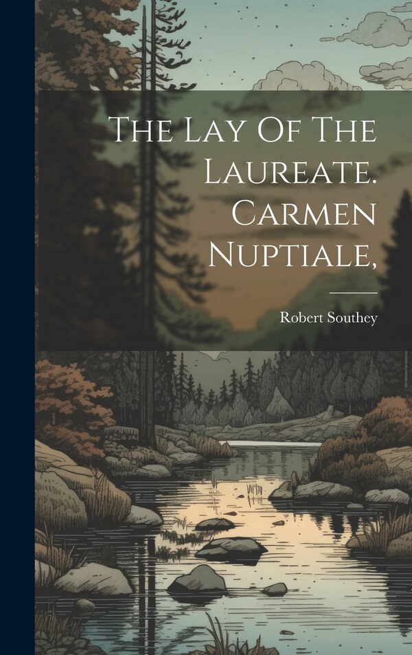 The Lay Of The Laureate. Carmen Nuptiale by Robert Southey, Hardcover | Indigo Chapters