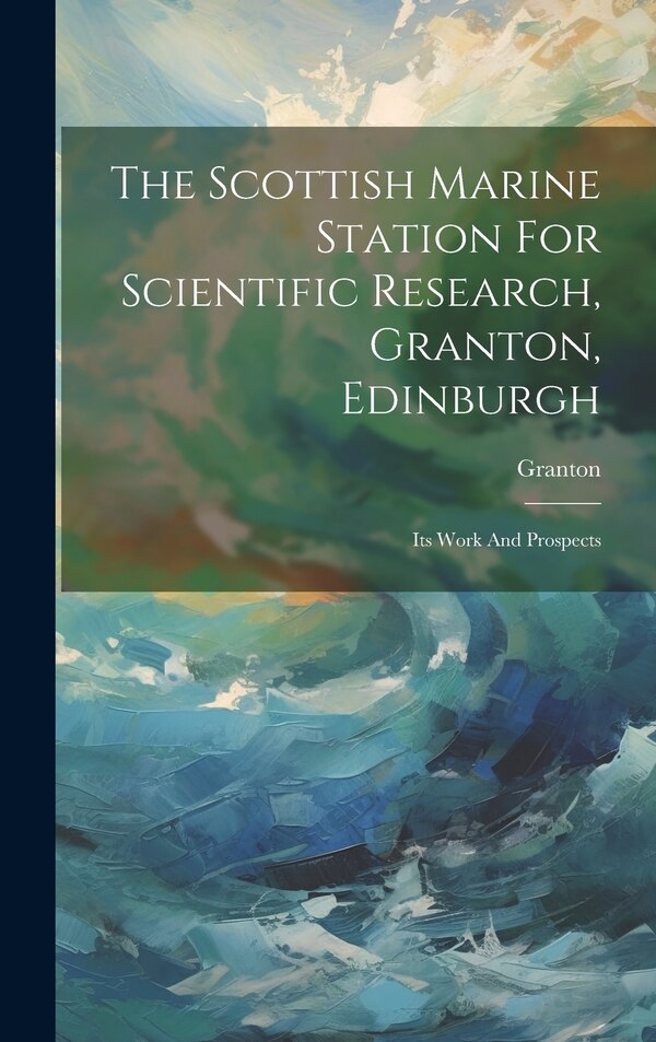 The Scottish Marine Station For Scientific Research Granton Edinburgh, Hardcover | Indigo Chapters