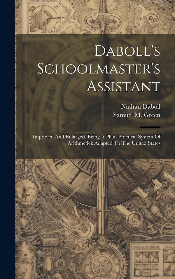 Daboll's Schoolmaster's Assistant by Nathan Daboll, Hardcover | Indigo Chapters
