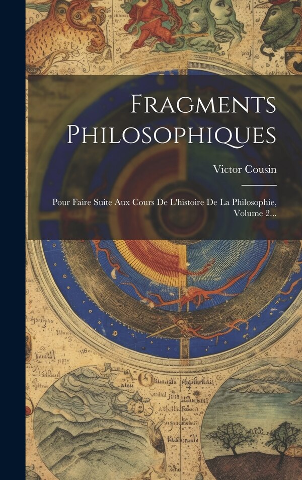 Fragments Philosophiques by Victor Cousin, Hardcover | Indigo Chapters